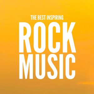 Rock的專輯The Best Inspiring Rock Music