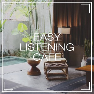 Zen & Relaxation的專輯Easy listening cafe