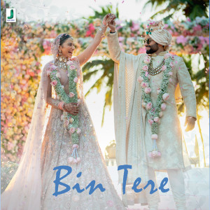 อัลบัม Bin Tere ศิลปิน Tanishk Bagchi