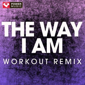 ดาวน์โหลดและฟังเพลง The Way I Am (Extended Workout Remix) พร้อมเนื้อเพลงจาก Power Music Workout