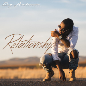 Dengarkan lagu Relationship nyanyian Ray Anderson dengan lirik