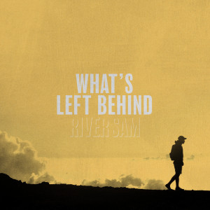 River Sam的專輯What's Left Behind