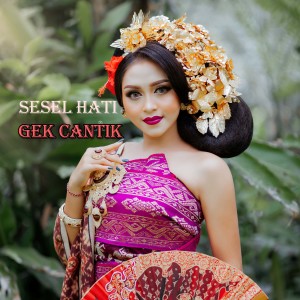 Listen to Sesel Hati song with lyrics from Gek Cantik