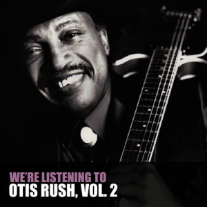 收聽Otis Rush的My Love Will Never Die歌詞歌曲