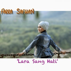 Dengarkan Lara Sang Hati lagu dari Farra Safwan dengan lirik