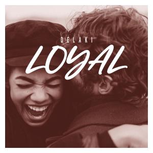 ดาวน์โหลดและฟังเพลง Loyal พร้อมเนื้อเพลงจาก Delaki