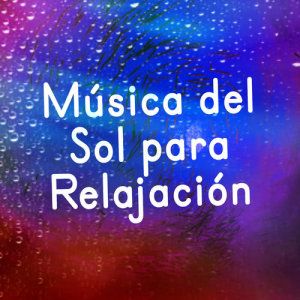 Saludo al Sole Musica Relax的專輯Música Del Sol Para Relajación