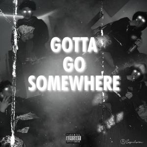 收聽David Tre的GOTTA GO SOMEWHERE! (feat. HAVEKTHAMOBSTA & MARVINBEATS) (Explicit)歌詞歌曲