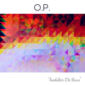 Funkstar De Luxe的專輯O.P. (Edit)