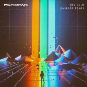 ดาวน์โหลดและฟังเพลง BelieverBeliever (Kaskade Remix) พร้อมเนื้อเพลงจาก Imagine Dragons