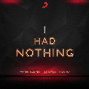 收聽Vitor Bueno的I Had Nothing歌詞歌曲