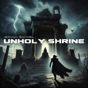 Brian Excel的專輯Unholy Shrine