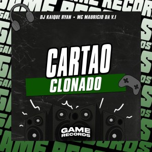 DJ KAIQUE RYAN的专辑Cartao Clonado (Explicit)