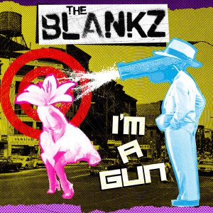 Listen to I'm a Gun song with lyrics from The Blankz
