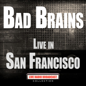 Album Live In San Francisco from Bad Brains