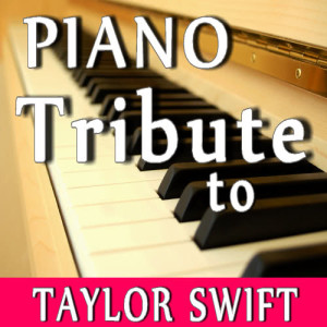 The Tribute Family的專輯Piano Tribute to Taylor Swift