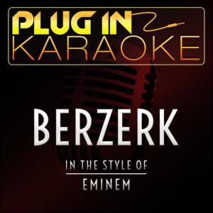 收聽Plug In Karaoke的Berzerk (Originally Performed by Eminem) (Karaoke Instrumental Version)歌詞歌曲
