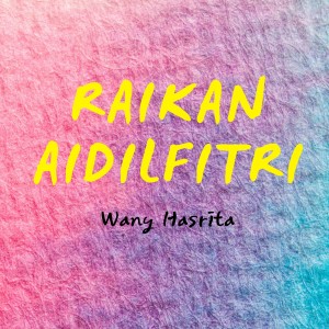 收听Wany Hasrita的Raikan Aidilfitri歌词歌曲