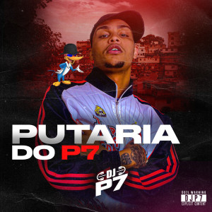 Listen to Putaria do P7 (Explicit) song with lyrics from DJ P7
