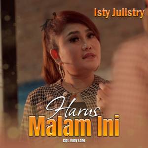 ดาวน์โหลดและฟังเพลง Harus Malam Ini พร้อมเนื้อเพลงจาก Isty Julistry