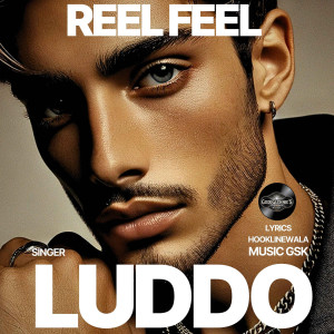 Listen to Reel Feel song with lyrics from Luddo