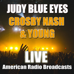 收聽Crosby, Nash & Young的Judy Blue Eyes (Live)歌詞歌曲