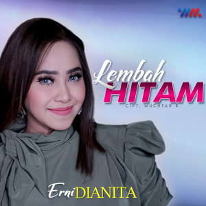 Dengarkan lagu Lembah Hitam nyanyian Erni Dianita dengan lirik