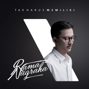 收听Rama Nugraha的Tak Harus Memiliki歌词歌曲