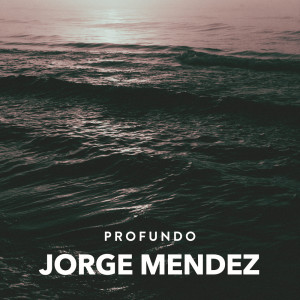 Jorge Méndez的專輯Profundo