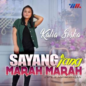 Dengarkan lagu Sayang Jang Marah Marah nyanyian Kalia Siska dengan lirik