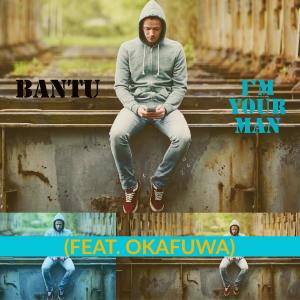 Listen to I'm Your Man song with lyrics from Bantu