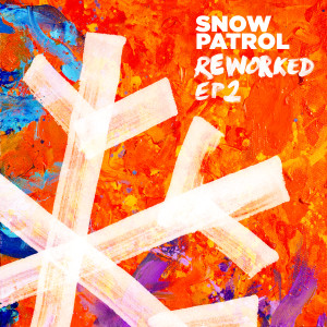 อัลบัม Reworked ศิลปิน Snow Patrol