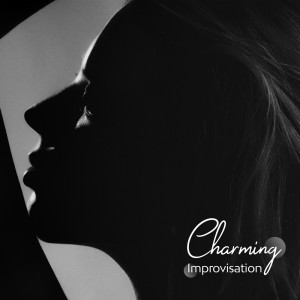 อัลบัม Charming Improvisation (Delicate, Smooth & Romantic Jazz Ballads) ศิลปิน Jazz Music Collection