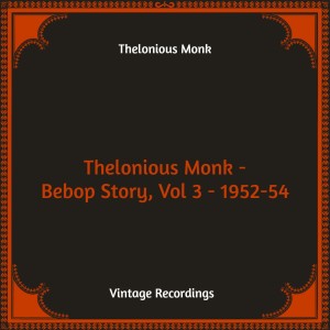 Album Thelonious Monk - Bebop Story, Vol 3 - 1952-54 (Hq Remastered) from Thelonious Monk