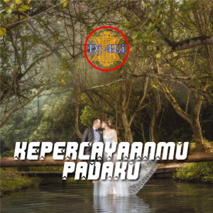 收聽Dj 4Li的Kepercayaanmu Padaku (Remix)歌詞歌曲