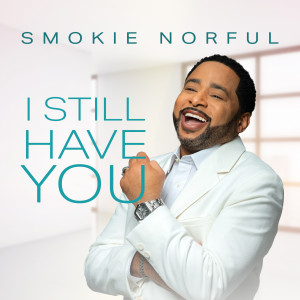 อัลบัม I Still Have You ศิลปิน Smokie Norful