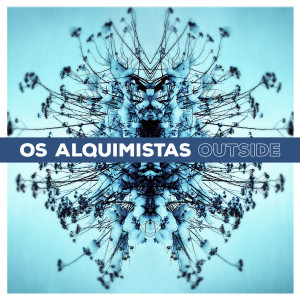 收聽Os Alquimistas的Outside歌詞歌曲