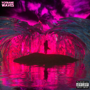 ดาวน์โหลดและฟังเพลง Waves (Explicit) พร้อมเนื้อเพลงจาก Yo Trane