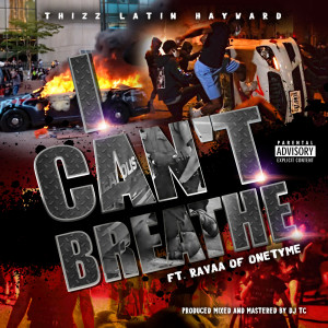 Album I Cant Breathe (feat. Ravaa) from Thizz Latin Hayward