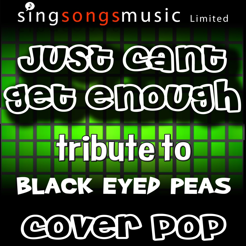 Just Can't Get Enough (Tribute to Black Eyed Peas)