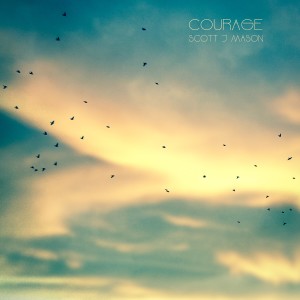 ดาวน์โหลดและฟังเพลง Courage พร้อมเนื้อเพลงจาก Scott J Mason