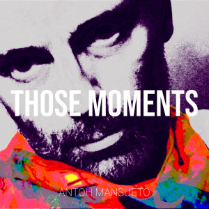 收听Antoh Mansueto的Those Moments歌词歌曲