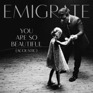 ดาวน์โหลดและฟังเพลง You Are So Beautiful (Acoustic) พร้อมเนื้อเพลงจาก Emigrate