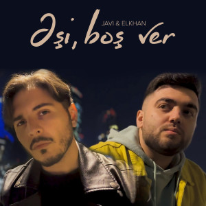 收聽JAVI MUSIC的Əşi, Boş Ver歌詞歌曲