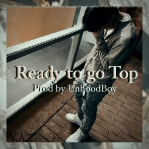 Listen to Ready To Go Top (Feat. Young kl3in) song with lyrics from UnhoodBoy