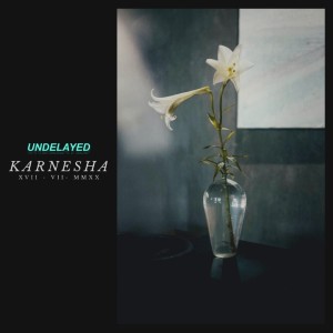 收听Undelayed的Karnesha歌词歌曲