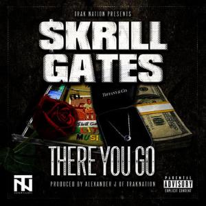 收聽Skrill Gates的There You Go歌詞歌曲