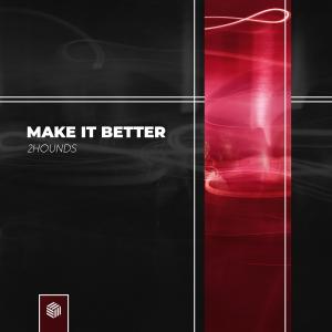 Listen to Make It Better song with lyrics from 2Hounds