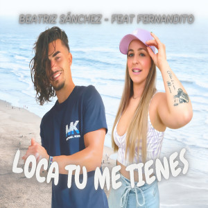 Listen to Loca Tu Me Tienes song with lyrics from Beatriz Sanchez