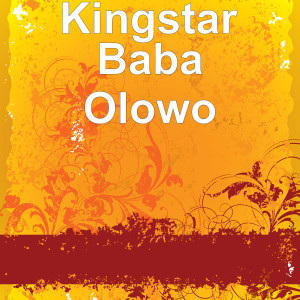 收听Kingstar的Baba Olowo歌词歌曲